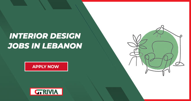 Interior Design Jobs in Lebanon: Creative Opportunities in Design and Architecture